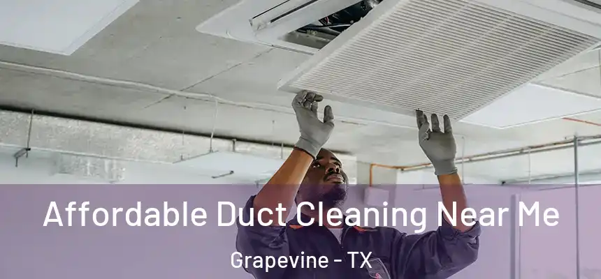  Affordable Duct Cleaning Near Me Grapevine - TX
