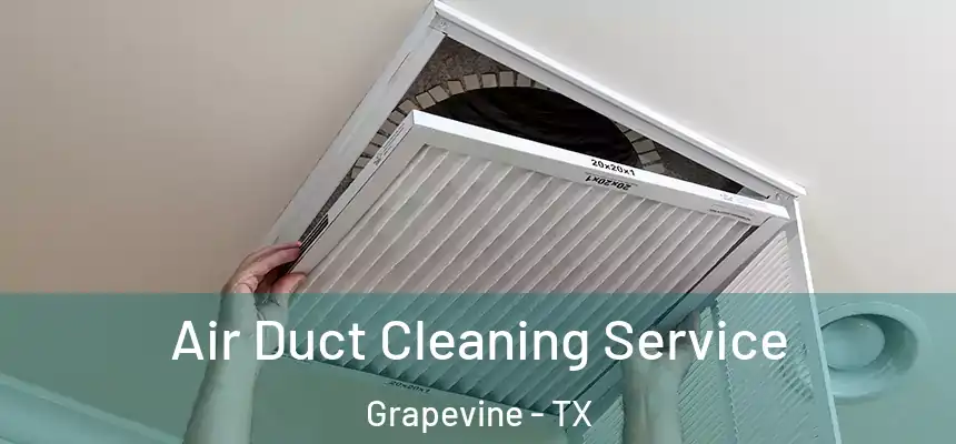  Air Duct Cleaning Service Grapevine - TX