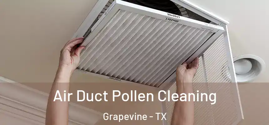 Air Duct Pollen Cleaning Grapevine - TX