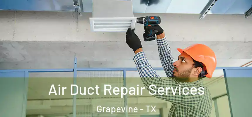  Air Duct Repair Services Grapevine - TX