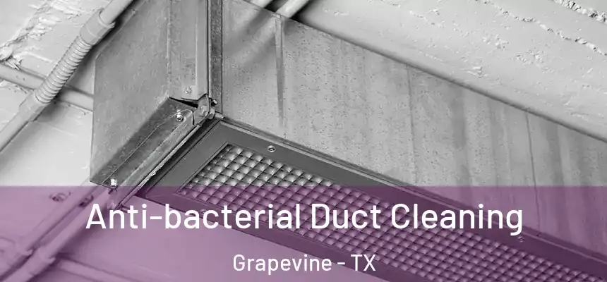  Anti-bacterial Duct Cleaning Grapevine - TX