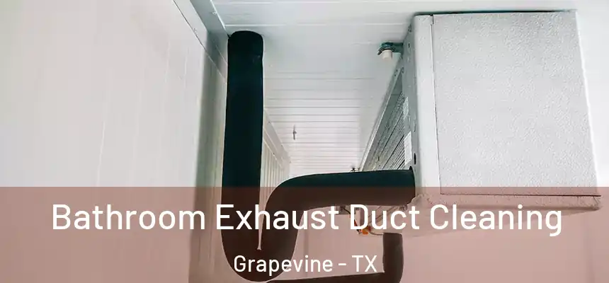  Bathroom Exhaust Duct Cleaning Grapevine - TX