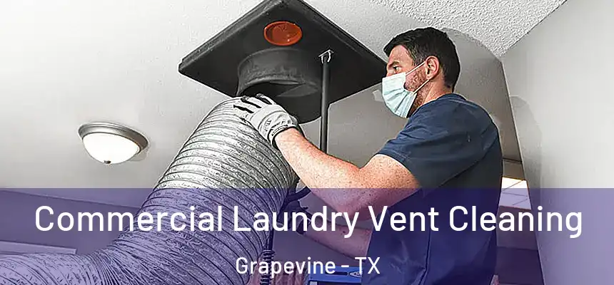  Commercial Laundry Vent Cleaning Grapevine - TX