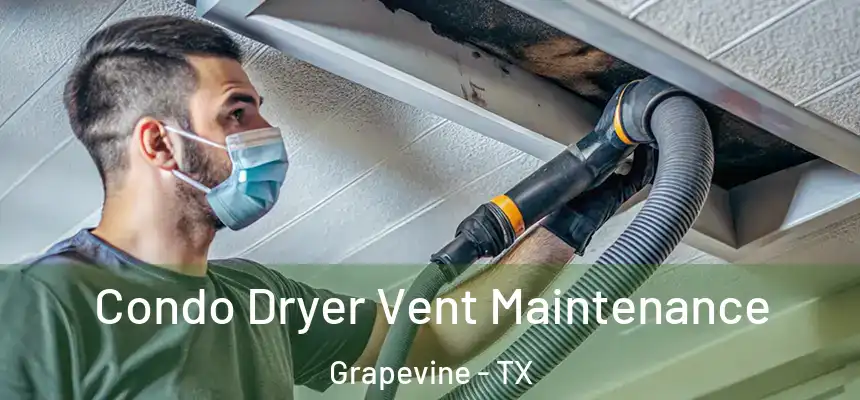  Condo Dryer Vent Maintenance Grapevine - TX