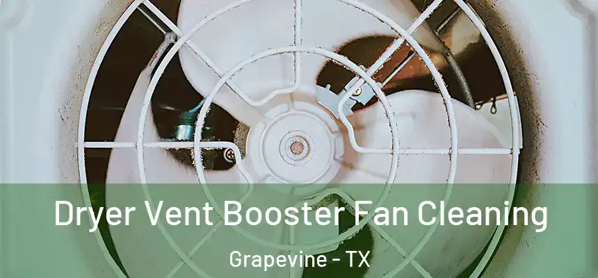  Dryer Vent Booster Fan Cleaning Grapevine - TX