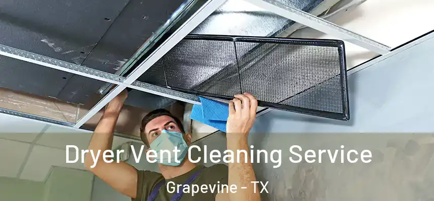 Dryer Vent Cleaning Service Grapevine - TX