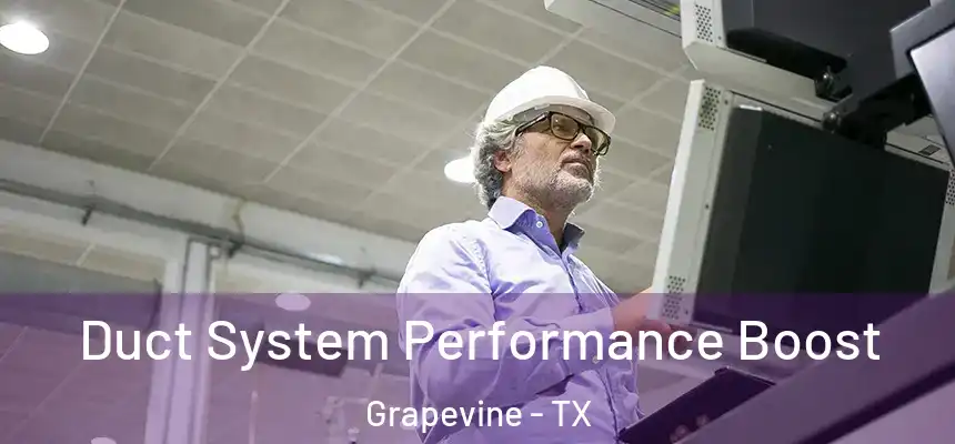 Duct System Performance Boost Grapevine - TX