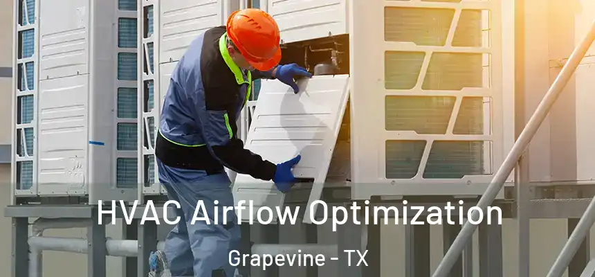  HVAC Airflow Optimization Grapevine - TX