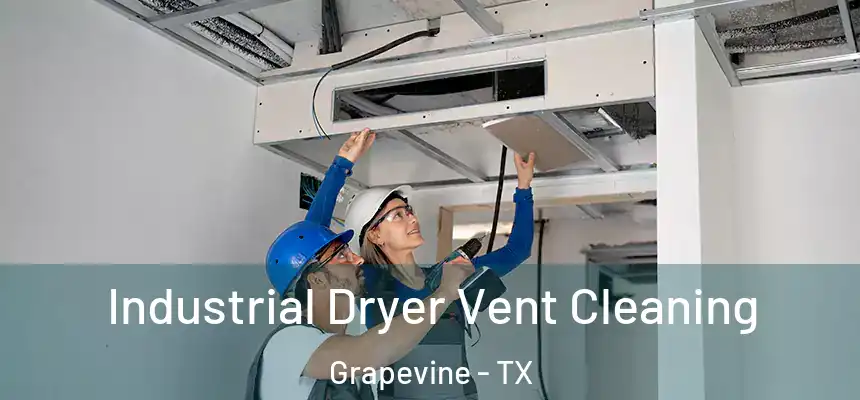 Industrial Dryer Vent Cleaning Grapevine - TX
