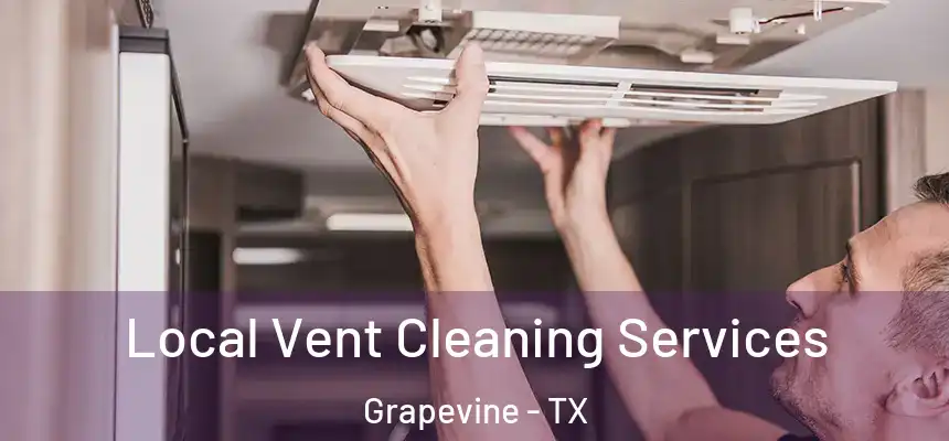  Local Vent Cleaning Services Grapevine - TX