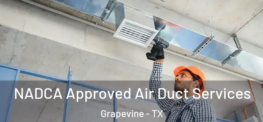  NADCA Approved Air Duct Services Grapevine - TX