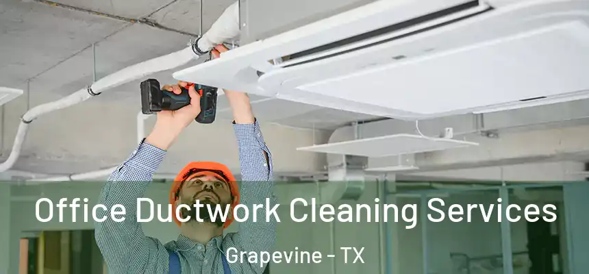 Office Ductwork Cleaning Services Grapevine - TX