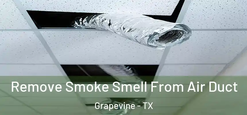  Remove Smoke Smell From Air Duct Grapevine - TX