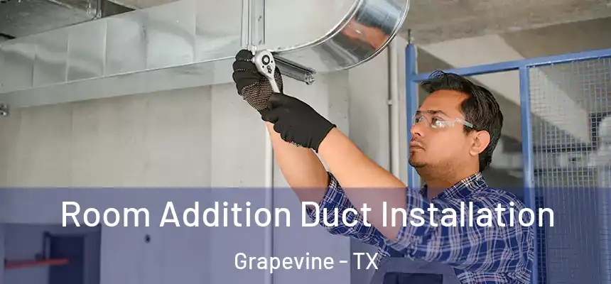 Room Addition Duct Installation Grapevine - TX