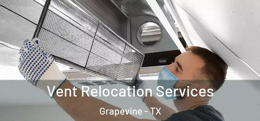 Vent Relocation Services Grapevine - TX