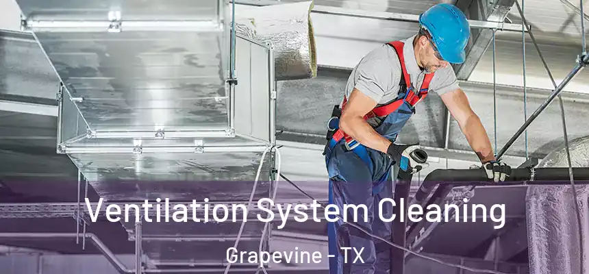  Ventilation System Cleaning Grapevine - TX
